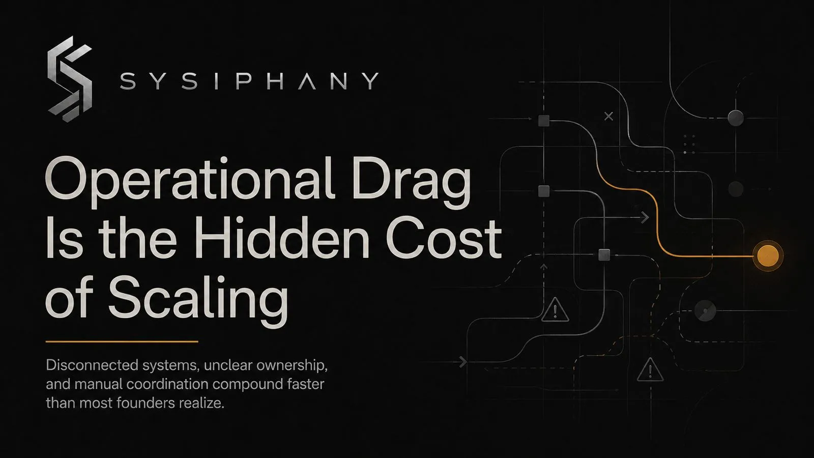 Operational Drag Is the Hidden Cost of Scaling - SYSIPHANY branded header